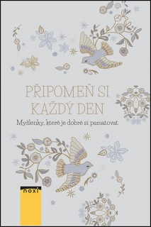 PŘIPOMEŇ SI KAŽDÝ DEN-MYŠLENKY,KTERÉ JE DOBRÉ SI PAMATOVAT