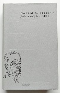 JAK ZNĚJÍCÍ SKLO/ŽIVOT RAINERA MARII RILKA