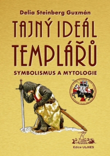 TAJNÝ IDEÁL TEMPLÁŘŮ   SYMBOLISMUS A MYTOLOGIE