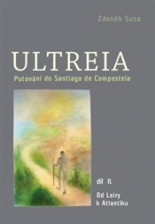 ULTREIA II-PUTOVÁNÍ DO SANTIAGA DE COMPOSTELA A NA KONEC...