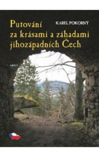 PUTOVÁNÍ ZA KRÁSAMI A ZÁHADAMI JIHOZÁPADNÍCH ČECH