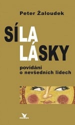 SÍLA LÁSKY   POVÍDÁNÍ O NEVŠEDNÍCH LIDECH
