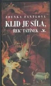KLID JE SÍLA,ŘEKL TATÍNEK