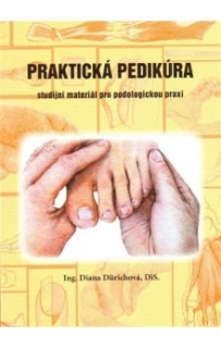 PRAKTICKÁ PEDIKÚRA-STUDIJNÍ MATERIÁL PRO PODOLOGICKOU PRAXI