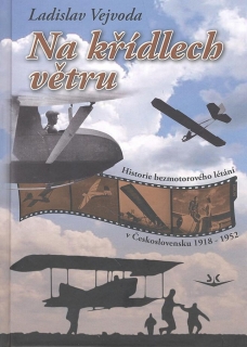 NA KŘÍDLECH VĚTRU   HISTORIE BEZMOTOROVÉHO LÉTÁNÍ 1918-1952