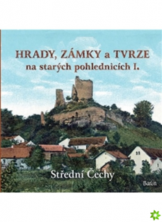 HRADY,ZÁMKY A TVRZE NA STARÝCH POHLEDNICÍCH I.