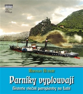 PARNÍKY VYPLOUVAJÍ   HISTORIE VLEČNÉ PAROPLAVBY NA LABI