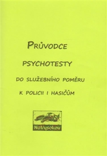 PRŮVODCE PSYCHOTESTY DO SLUŽEBNÍHO POMĚRU K POLICII A..