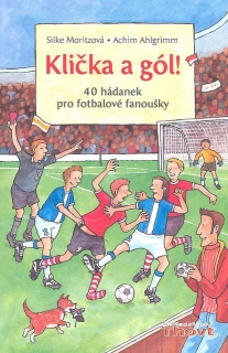 KLIČKA A GÓL    40 HÁDANEK PRO FOTBALOVÉ FANOUŠKY