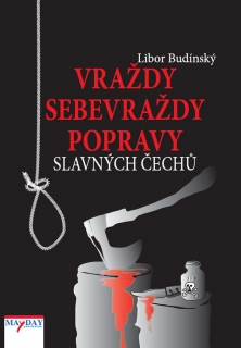 VRAŽDY, SEBEVRAŽDY, POPRAVY SLAVNÝCH ČECHŮ