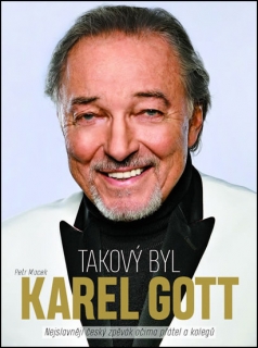 TAKOVÝ BYL KAREL GOTT