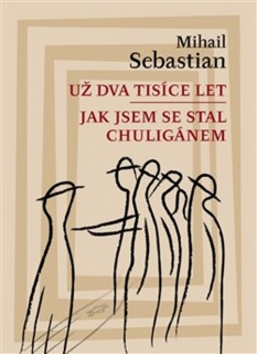 UŽ DVA TISÍCE LET/JAK JSEM SE STAL CHULIGÁNEM
