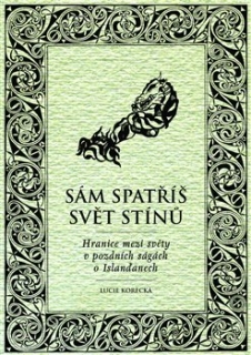 SÁM SPATŘÍŠ SVĚT STÍNŮ-HRANICE MEZI SVĚTY V POZDNÍCH SÁGÁCH
