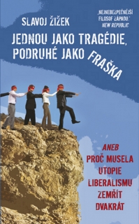 JEDNOU JAKO TRAGÉDIE,PODRUHÉ JAKO FRAŠKA