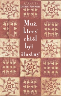 MUŽ,KTERÝ CHTĚL BÝT ŠŤASTNÝ