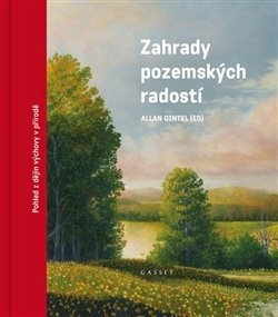 ZAHRADY POZEMSKÝCH RADOSTÍ-POHLEDY Z DĚJIN VÝCHOVY V PŘÍRODĚ
