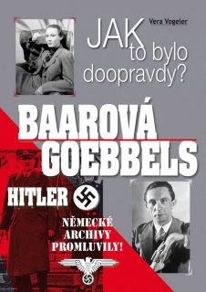 BAAROVÁ,GOEBBELS,HITLER-JAK TO BYLO DOOPRAVDY-2.VYD.