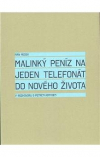 MALINKÝ PENÍZ NA JEDEN TELEFONÁT DO NOVÉHO ŽIVOTA