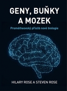 GENY,BUŇKY A MOZEK   PROMÉTHEOVSKÝ PŘÍSLIB NOVÉ BIOLOGIE