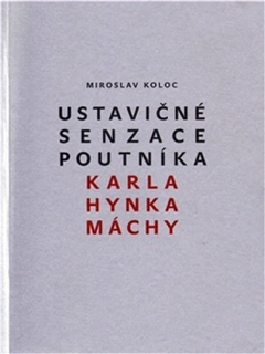 USTAVIČNÉ SENZACE POUTNÍKA KARLA HYNKA MÁCHY