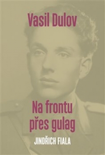 VASIL DULOV-NA FRONTU PŘES GULAG