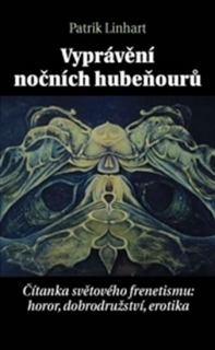 VYPRÁVĚNÍ NOČNÍCH HUBEŇOURŮ-ČÍTANKA SVĚTOVÉHO FRENETISMU...