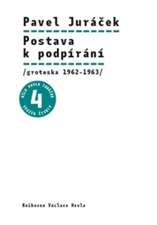 POSTAVA K PODPÍRÁNÍ /GROTESKA1962-1963/ 4 DÍLO PAVLA JURÁČKA