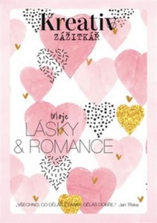 KREATIV ZÁŽITKÁŘ - MOJE LÁSKY A ROMANCE