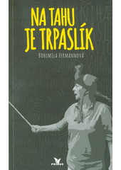 NA TAHU JE TRPASLÍK