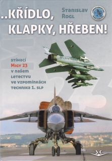 KŘÍDLO,KLAPKY,HŘEBEN!   STÍHACÍ MIGY 23 V NAŠEM LETECTVU...