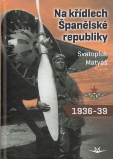 NA KŘÍDLECH ŠPANĚLSKÉ REPUBLIKY  1936-39