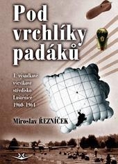 POD VRCHLÍKY PADÁKŮ.1.VÝSADKOVÉ VÝCV.STŘED.LUŠTĚNICE 1960-64