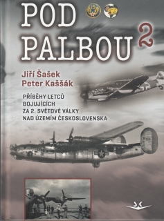 POD PALBOU 2  PŘÍBĚHY LETCŮ BOJUJÍCÍCH ZA 2.SV.VÁLKY