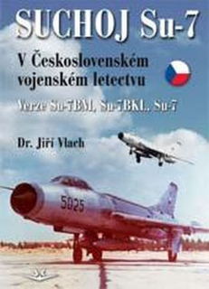 SU 7 SUCHOJ V ČSL.VOJENS.LET.,VERZE SU-7BM,SU-7BKL,SU-7.213