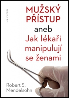 MUŽSKÝ PŘÍSTUP ANEB JAK LÉKAŘI MANIPULUJÍ SE ŽENAMI