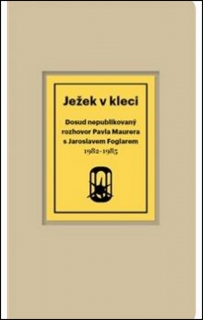 JEŽEK V KLECI.DOSUD NEPUBL.ROZHOVOR S J.FOGLAREM 1982-85