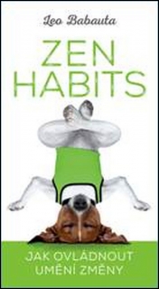 ZEN HABITS   JAK OVLÁDNOUT UMĚNÍ ZMĚNY
