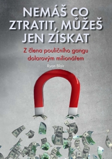 NEMÁŠ CO ZTRATIT,MŮŽEŠ JEN ZÍSKAT