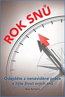 ROK SNŮ  ODEJDĚTE Z NENÁVIDĚNÉ PRÁCE A ŽIJTE ŽIVOT SVÝCH SNŮ