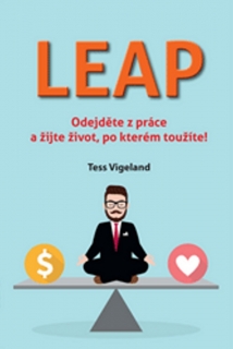 LEAP-ODEJDĚTE Z PRÁCE A ŽIJTE ŽIVOT,PO KTERÉM TOUŽÍTĚ!