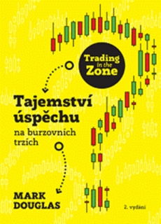 TRADING IN THE ZONE-TAJEMSTVÍ ÚSPĚCHU NA BURZOVNÍCH TRZÍCH