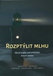 ROZPTÝLIT MLHU-ÚVAHY NAD EXHORTACÍ AMORIS LAETITIA