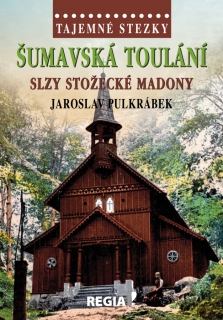 TAJEMNÉ STEZKY - ŠUMAVSKÁ TOULÁNÍ, SLZY