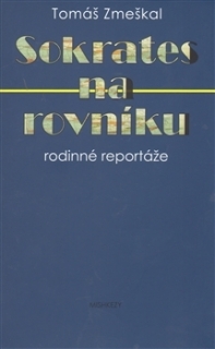 SOKRATES NA ROVNÍKU   RODINNÉ REPORTÁŽE