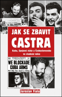 JAK SE ZBAVIT CASTRA-KUBA,SPOJENÉ STÁTY A ČESKOSLOVENSKO...