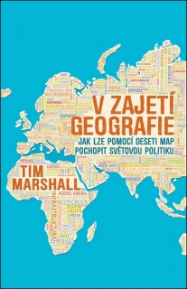 V ZAJETÍ GEOGRAFIE   JAK LZE POMOCÍ 10 MAP POCHOPIT SVĚTOVOU