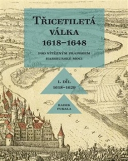 TŘICETILETÁ VÁLKA 1618¦1648-POD VÍTĚZNÝM PRAPOREM...1.DÍL