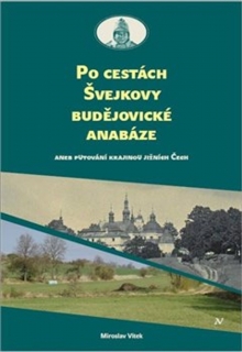 PO CESTÁCH ŠVEJKOVY BUDĚJOVICKÉ ANABÁZE