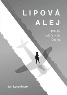 LIPOVÁ ALEJ - PŘÍBĚH VOLYŇSKÝCH ČECHŮ