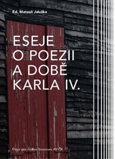 ESEJE O POEZII A DOBĚ KARLA IV.